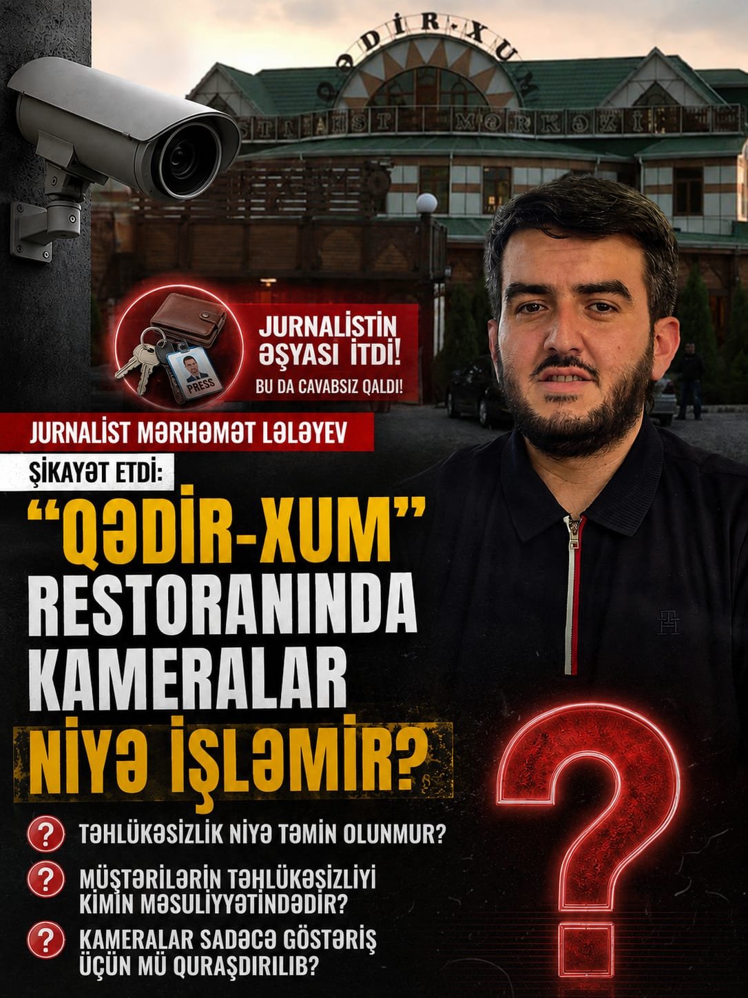 “Qədir-Xum” restoranında kameralar niyə işləmir? Jurnalist Mərhəmət Lələyev şikayət etdi