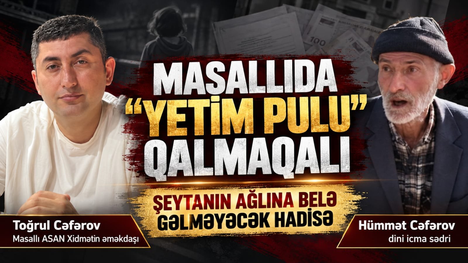 Masallıda Dini icma sədri və onun ASAN Xidmətdə çalışan oğlunun adı "yetim pulu" qalmaqalında